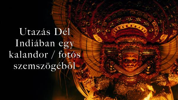 Utazásbeszámoló - Püsök Péter fotóművész 🇮🇳 dél-indiai kalandozásai
